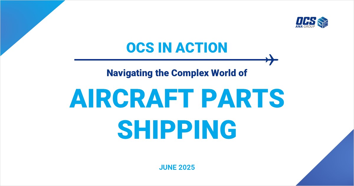 OCS IN ACTION: AIRCRAFT PARTS SHIPPING